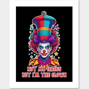 not my circus  but im the clown Posters and Art